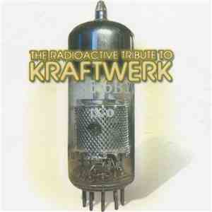 Various - The Radioactive Tribute To Kraftwerk download free
