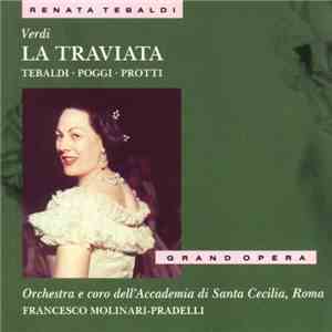Verdi - Renata Tebaldi, Gianni Poggi, Aldo Protti, Chorus And Orchestra Of The Accademia Di Santa Cecilia, Rome, Francesco Molinari Pradelli - La Traviata download mp3 flac