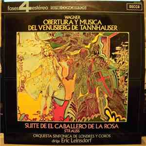 Wagner / Strauss, Orchesta Sinfonica De Londres Y Coros Dirige: Erich Leinsdorf - Obertura Y Musica Del Venusberg De Tannhauser / Suite De El Caballero De La Rosa download mp3 flac
