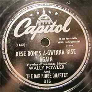 Wally Fowler And The Oak Ridge Quartet - Dese Bones A-Gwinna Rise Again / On The Jericho Road download mp3 flac
