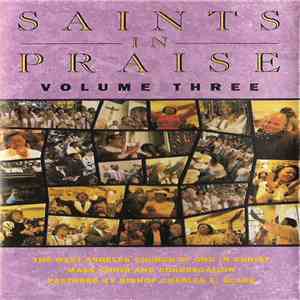 West Angeles Church Of God In Christ Mass Choir And Congregation - Saints In Praise Volume Three download mp3 flac
