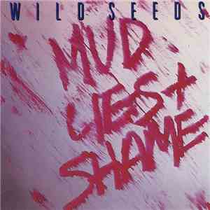 Wild Seeds - Mud, Lies & Shame download free