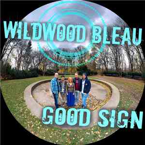 Wildwood Bleau - Good Sign download free