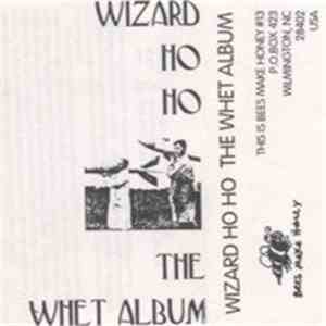 Wizard Ho Ho - The Whet Album download mp3 flac