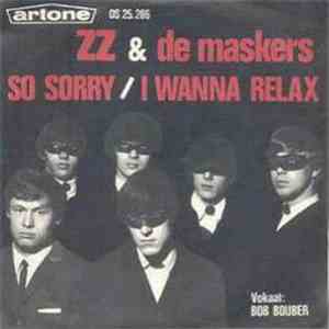 ZZ & De Maskers - So Sorry / I Wanna Relax download free